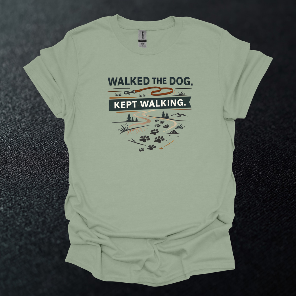 Walked The Dog Kept Walking Graphic T-Shirt