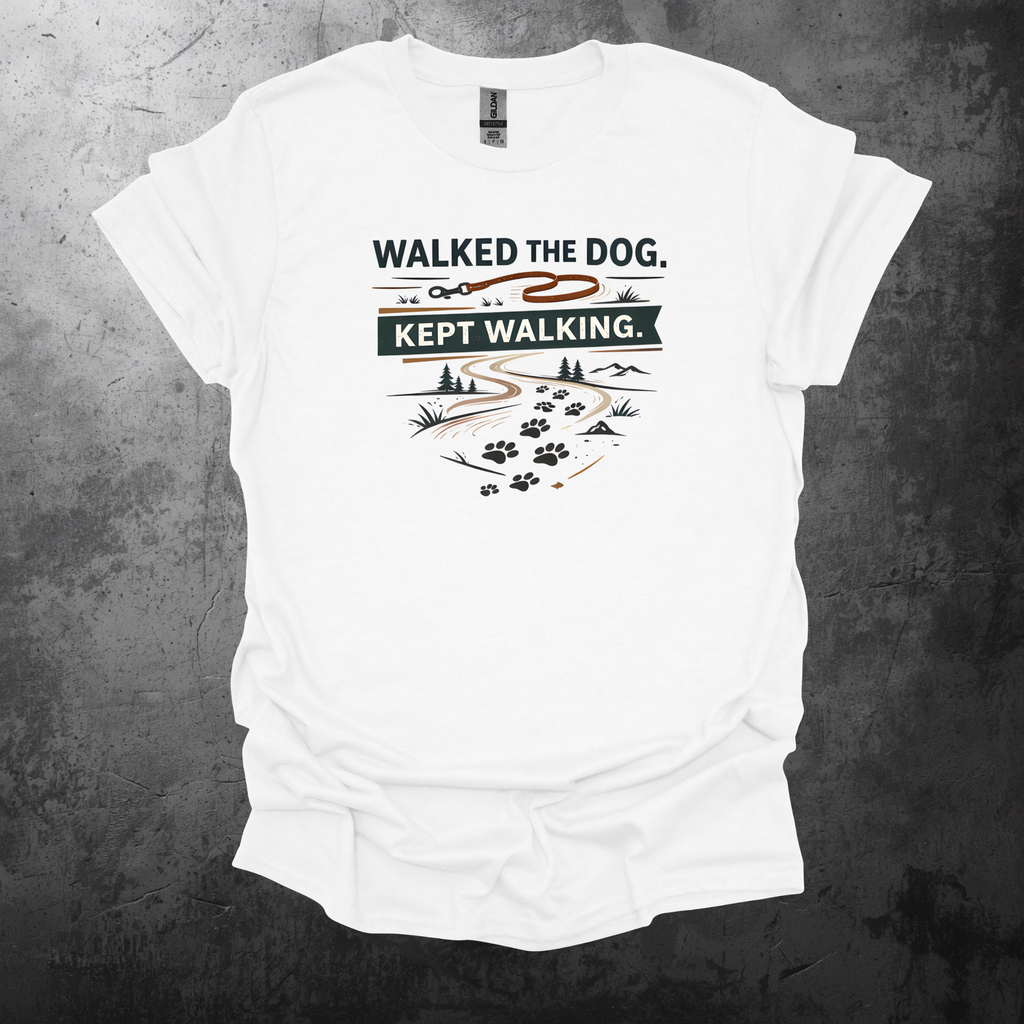 Walked The Dog Kept Walking Graphic T-Shirt