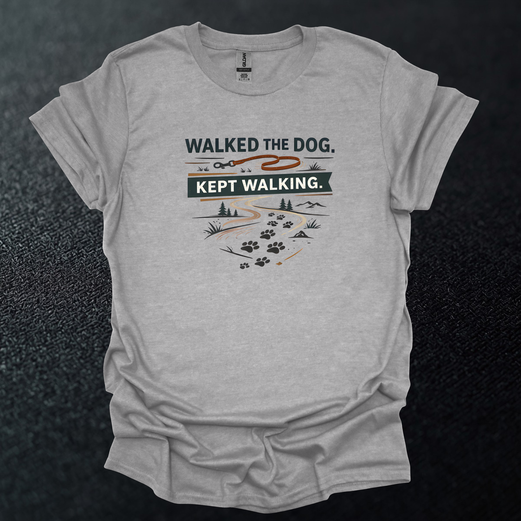 Walked The Dog Kept Walking Graphic T-Shirt