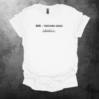 BRB - Touching Grass Graphic T-Shirt
