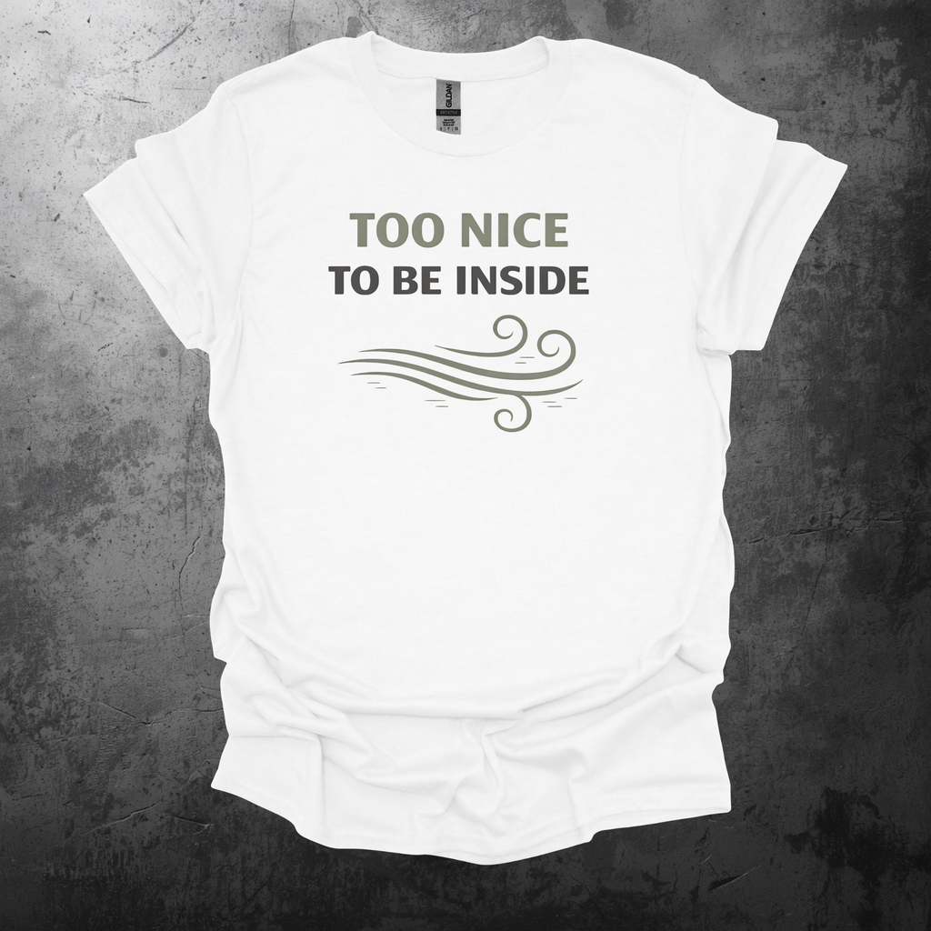Too Nice To Be Inside Graphic T-Shirt