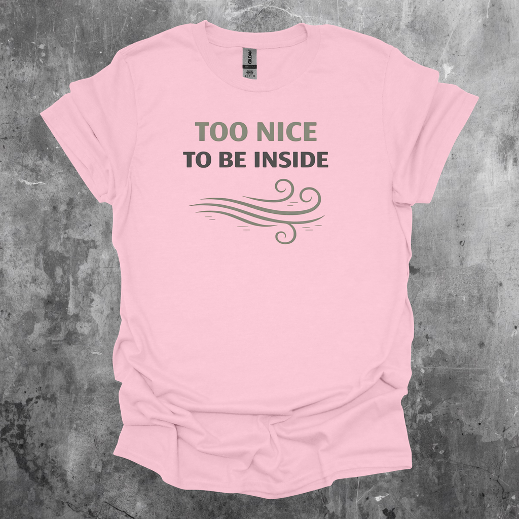 Too Nice To Be Inside Graphic T-Shirt