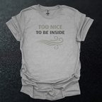 Too Nice To Be Inside Graphic T-Shirt