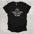 Quiet Plans Are Best Plans T-Shirt