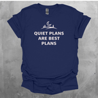 Quiet Plans Are Best Plans T-Shirt