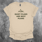 Quiet Plans Are Best Plans T-Shirt