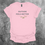 Outside Feels Better T-Shirt