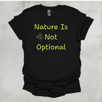 Nature Is Not Optional Graphic T-Shirt