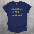 Nature Is Not Optional Graphic T-Shirt