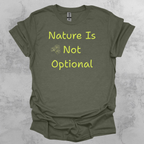 Nature Is Not Optional Graphic T-Shirt