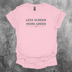 Less Screen More Green T-Shirt