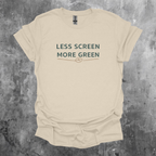 Less Screen More Green T-Shirt