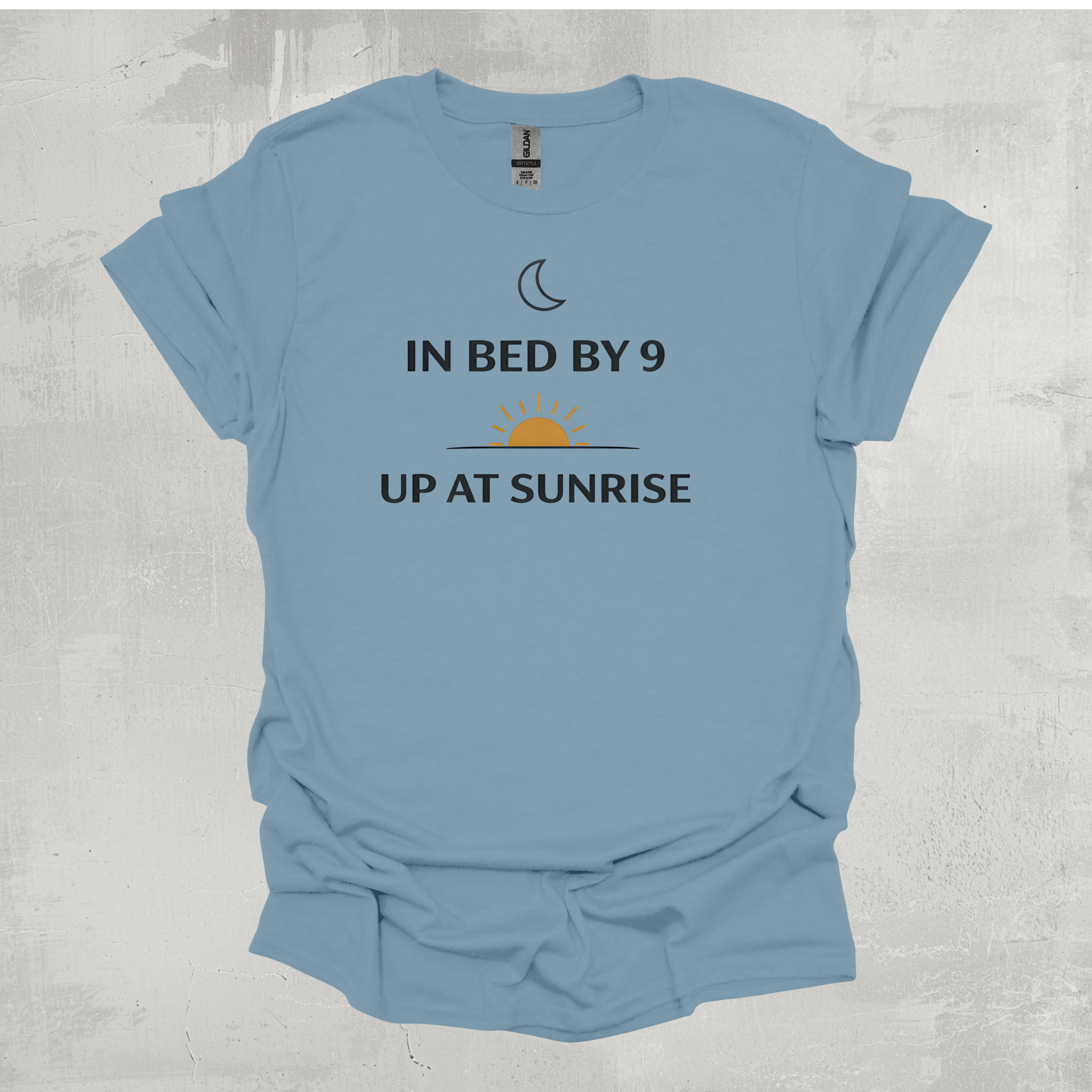 In Bed By 9 Up At Sunrise T-Shirt
