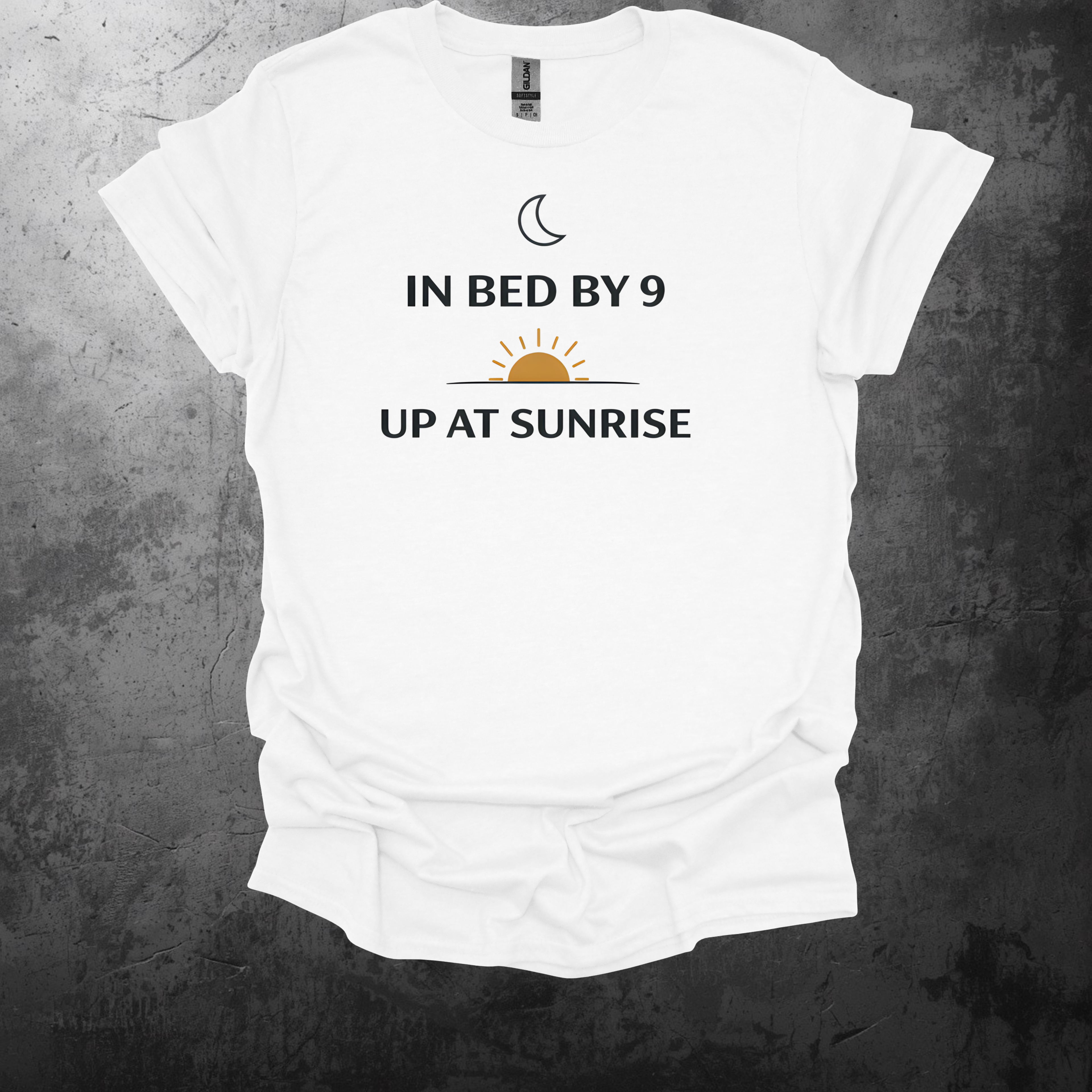 In Bed By 9 Up At Sunrise T-Shirt