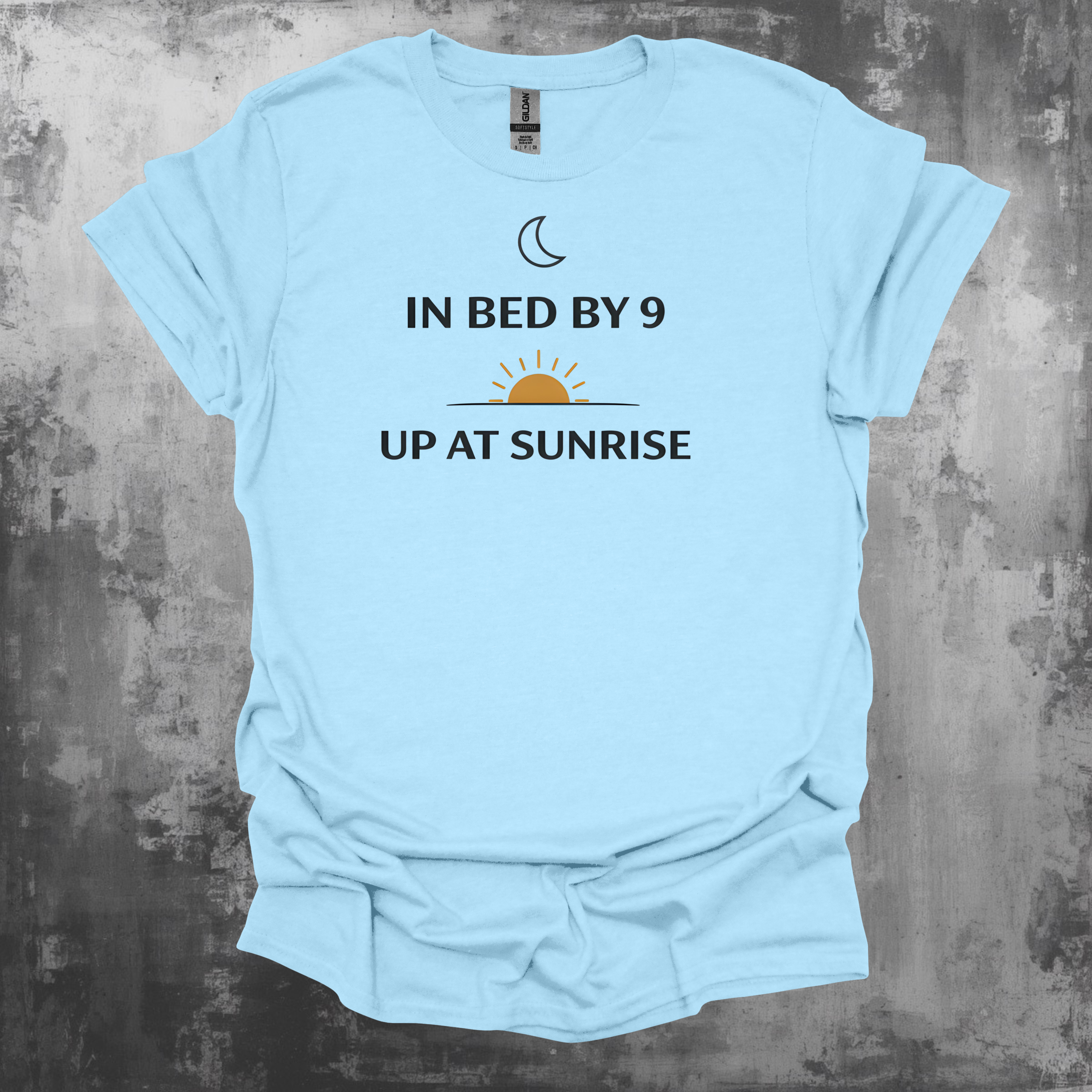In Bed By 9 Up At Sunrise T-Shirt