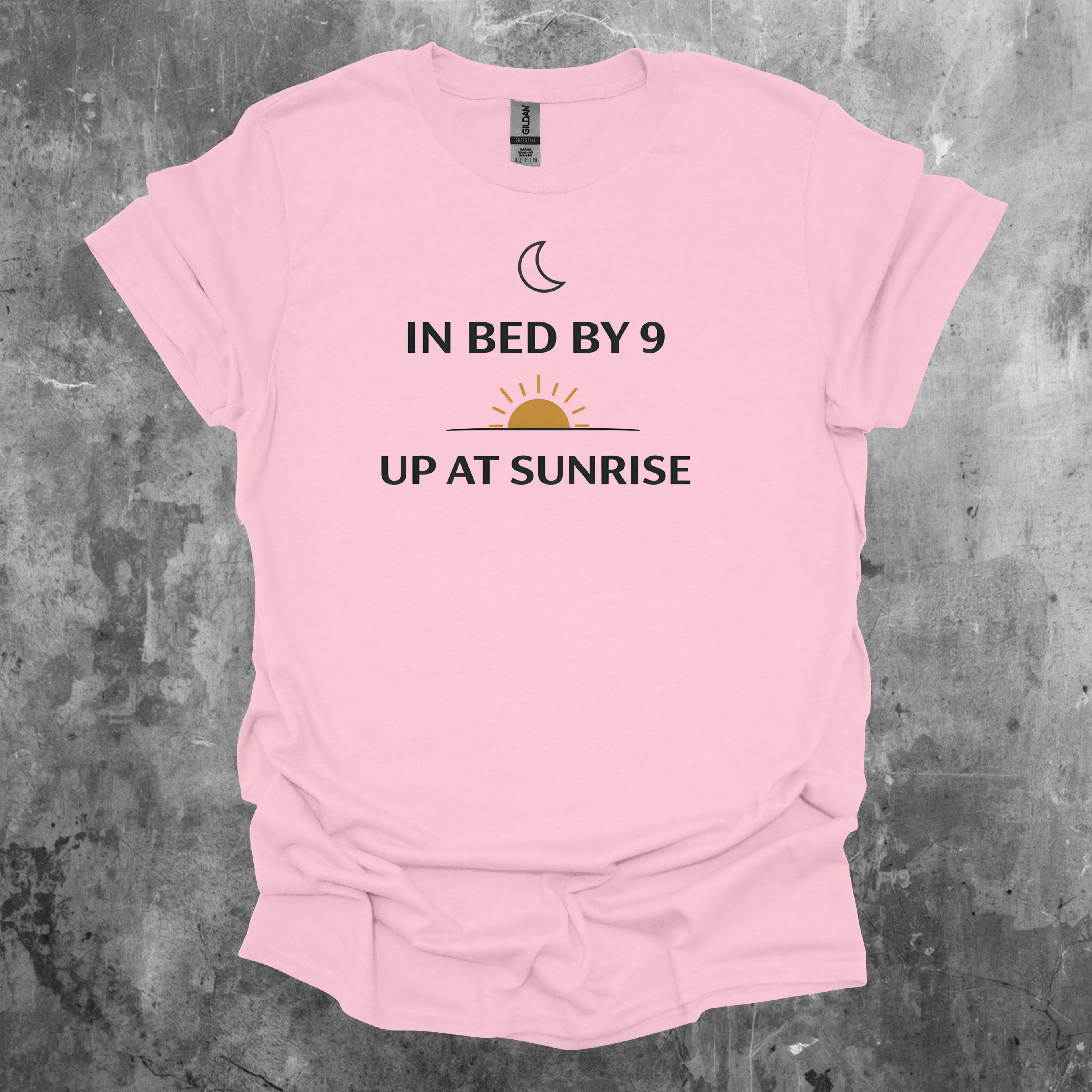 In Bed By 9 Up At Sunrise T-Shirt