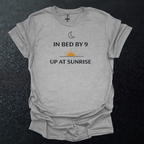 In Bed By 9 Up At Sunrise T-Shirt