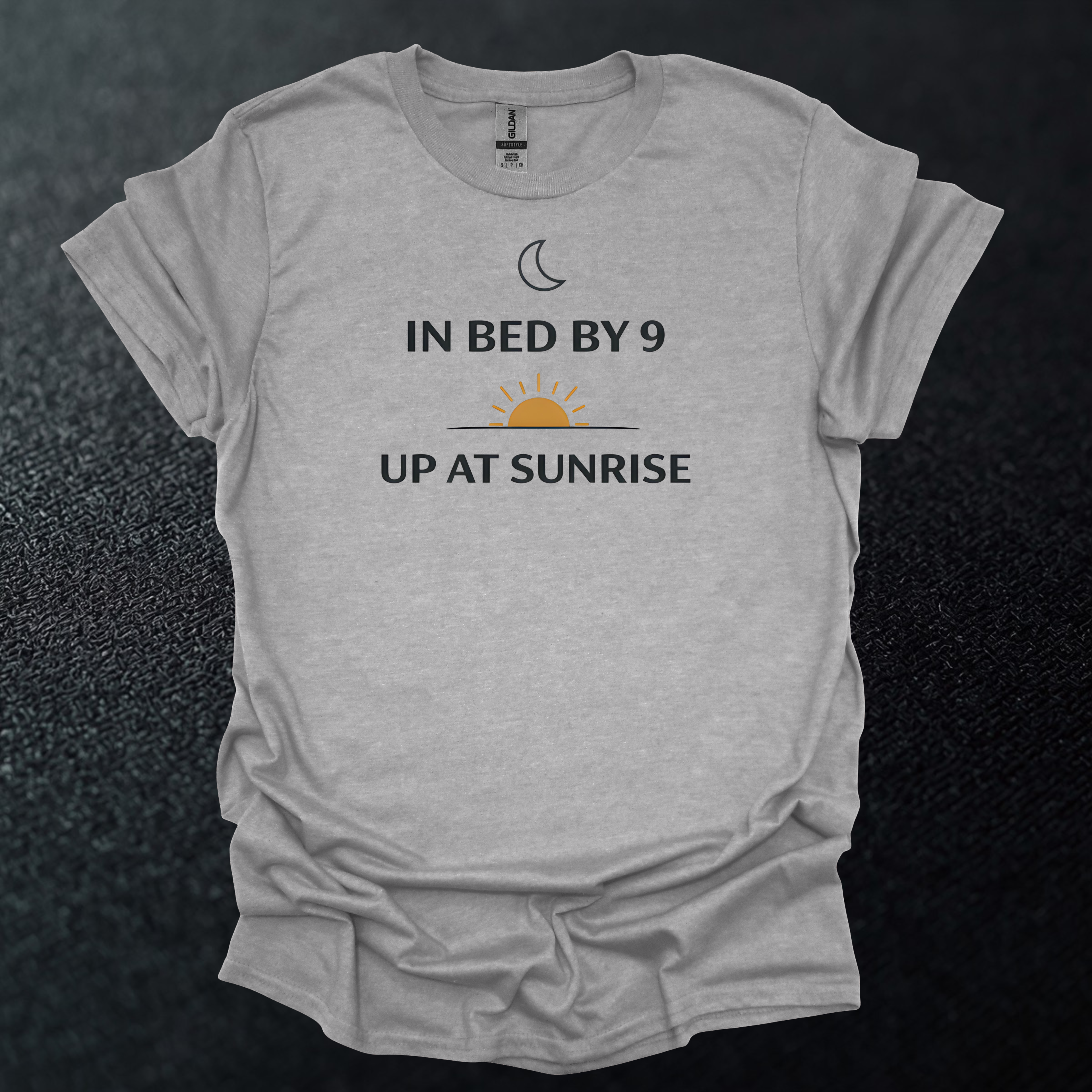 In Bed By 9 Up At Sunrise T-Shirt