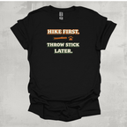 Hike First Throw Stick Later Graphic T-Shirt