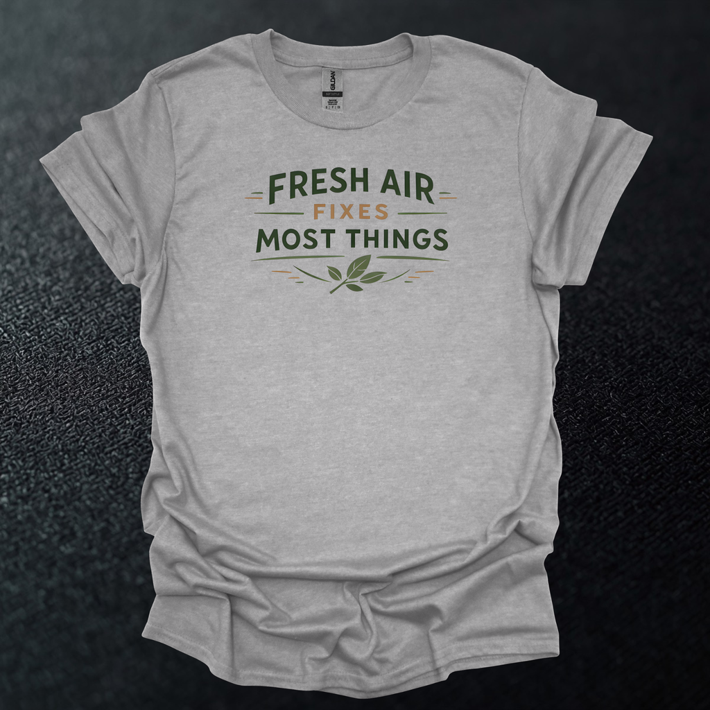 Fresh Air Fixes Most Things T-Shirt