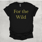 For The Wild T-Shirt