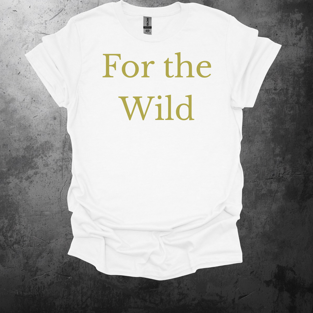 For The Wild T-Shirt