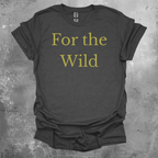 For The Wild T-Shirt