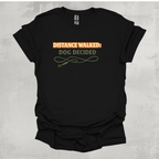 Distance Walked Dog Decided Graphic T-Shirt