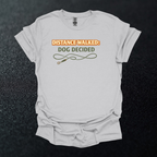 Distance Walked Dog Decided Graphic T-Shirt