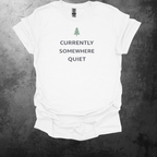 Currently Somewhere Quiet Graphic T-Shirt