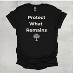 Protect What Remains T-Shirt