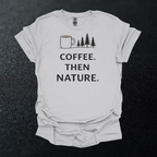 Coffee Then Nature Graphic T-Shirt