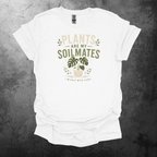 Plants Are My Soilmates T-Shirt — Cute Plant Lover Graphic Tee