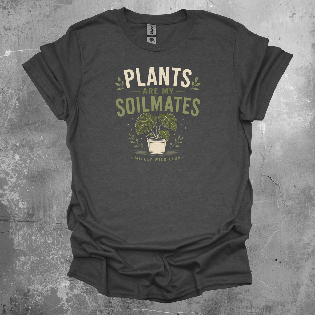 Plants Are My Soilmates T-Shirt — Cute Plant Lover Graphic Tee