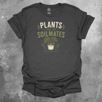 Plants Are My Soilmates T-Shirt — Cute Plant Lover Graphic Tee